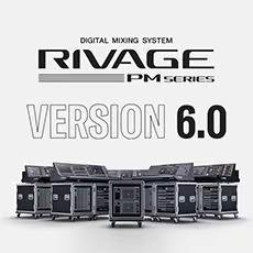 V6.0新固件已到，为 RIVAGE PM 数字混音系统带来新功能和增强操作